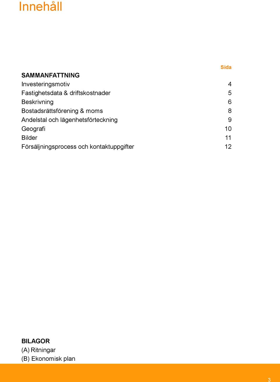 och lägenhetsförteckning Geografi Bilder Försäljningsprocess och