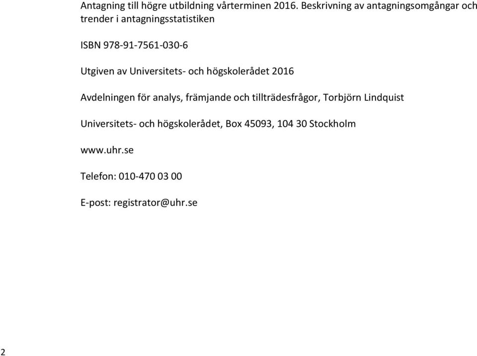 Utgiven av Universitets- och högskolerådet 2016 Avdelningen för analys, främjande och