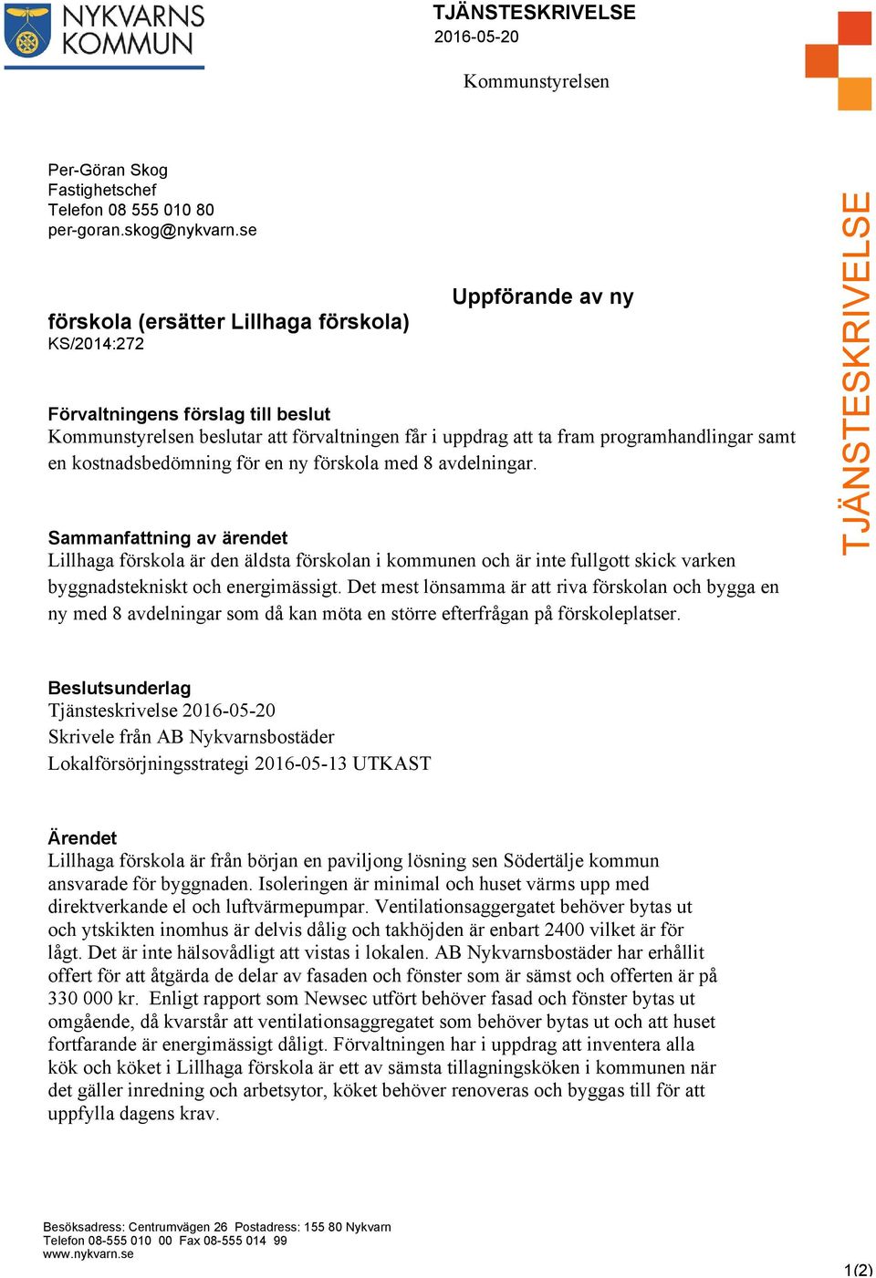 kostnadsbedömning för en ny förskola med 8 avdelningar.