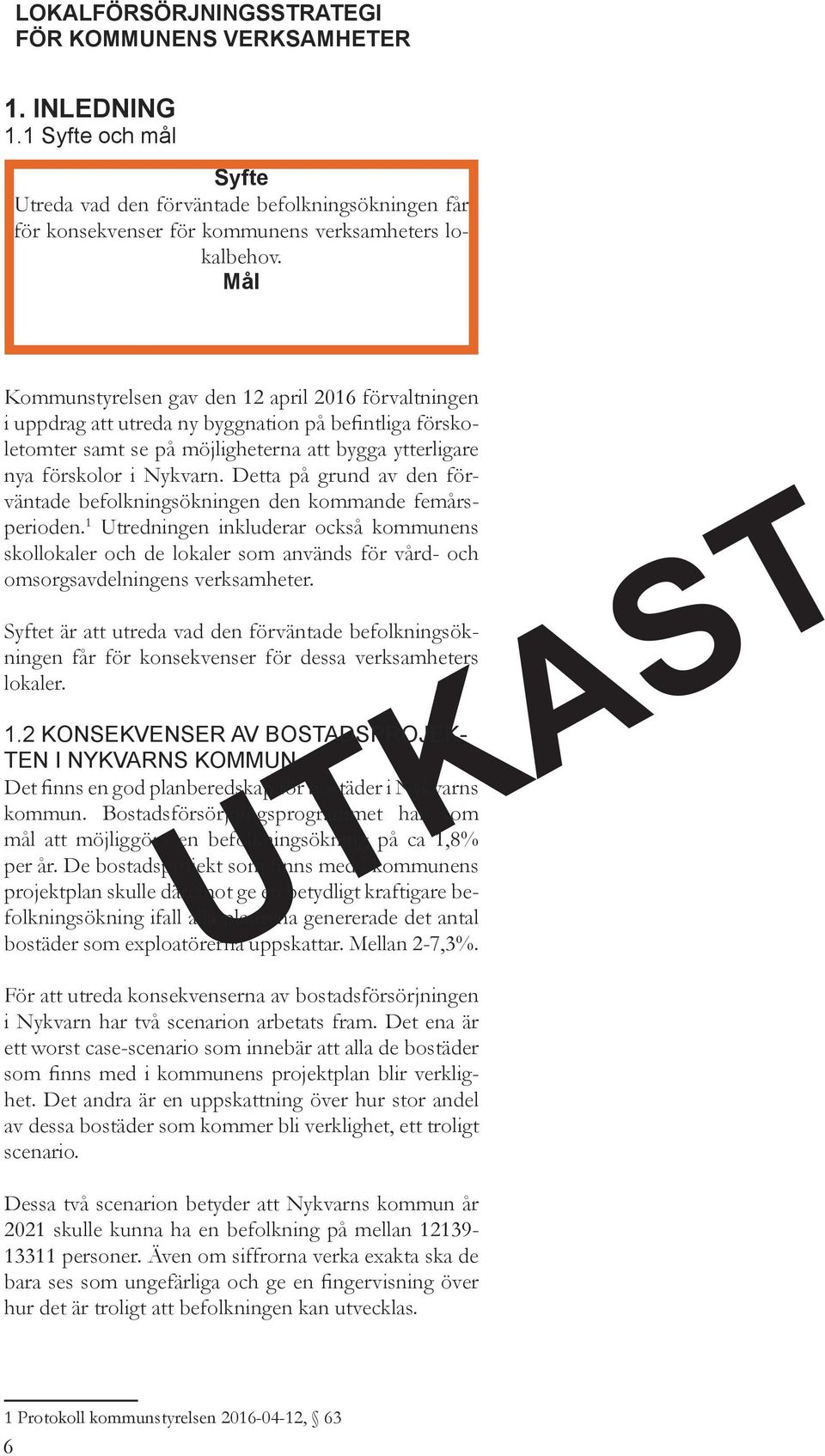 Detta på grund av den förväntade befolkningsökningen den kommande femårsperioden.