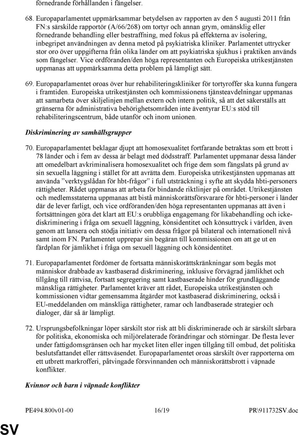 bestraffning, med fokus på effekterna av isolering, inbegripet användningen av denna metod på psykiatriska kliniker.