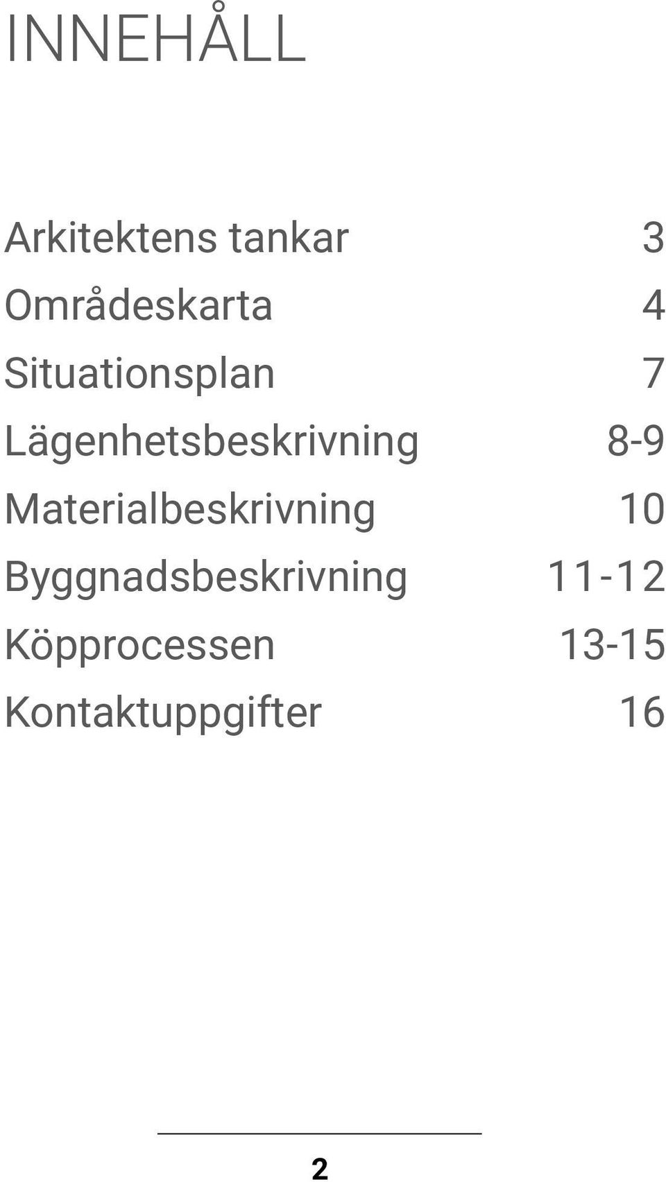 Materialbeskrivning 10 yggnadsbeskrivning