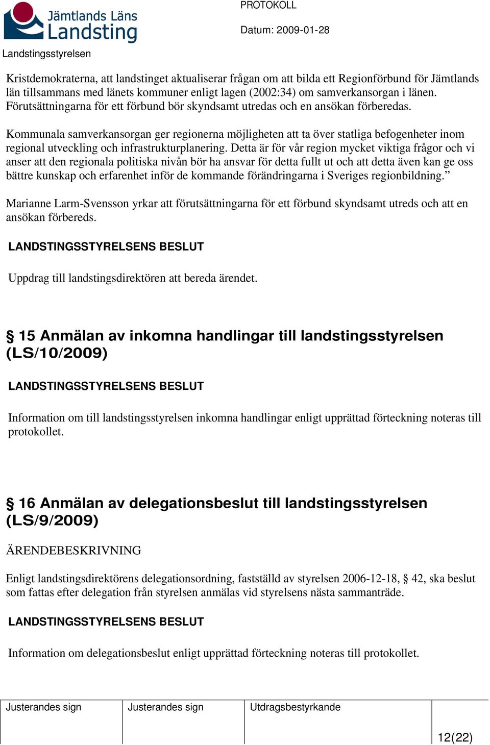 Kommunala samverkansorgan ger regionerna möjligheten att ta över statliga befogenheter inom regional utveckling och infrastrukturplanering.