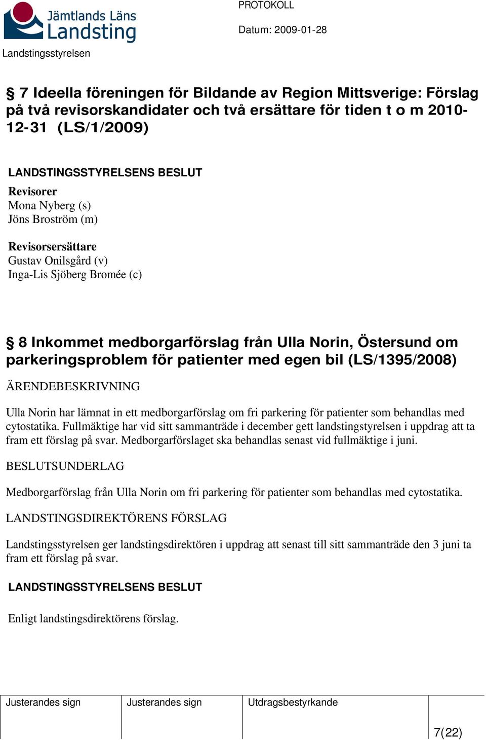 lämnat in ett medborgarförslag om fri parkering för patienter som behandlas med cytostatika.