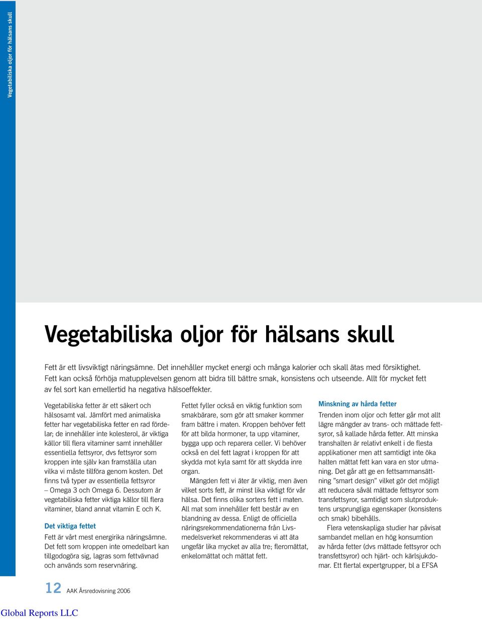 Vegetabiliska fetter är ett säkert och hälsosamt val.