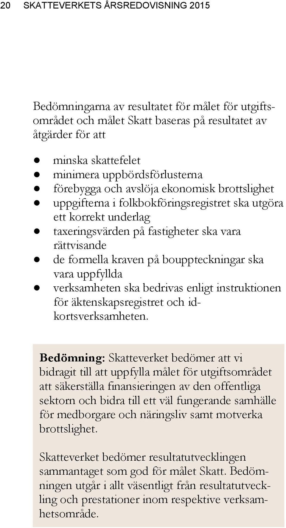 bouppteckningar ska vara uppfyllda verksamheten ska bedrivas enligt instruktionen för äktenskapsregistret och idkortsverksamheten.