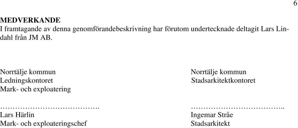 Norrtälje kommun Ledningskontoret Mark- och exploatering.