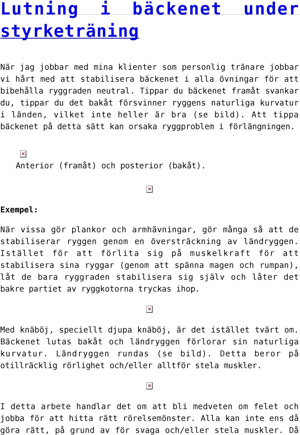 Att tippa bäckenet på detta sätt kan orsaka ryggproblem i förlängningen. Anterior (framåt) och posterior (bakåt).