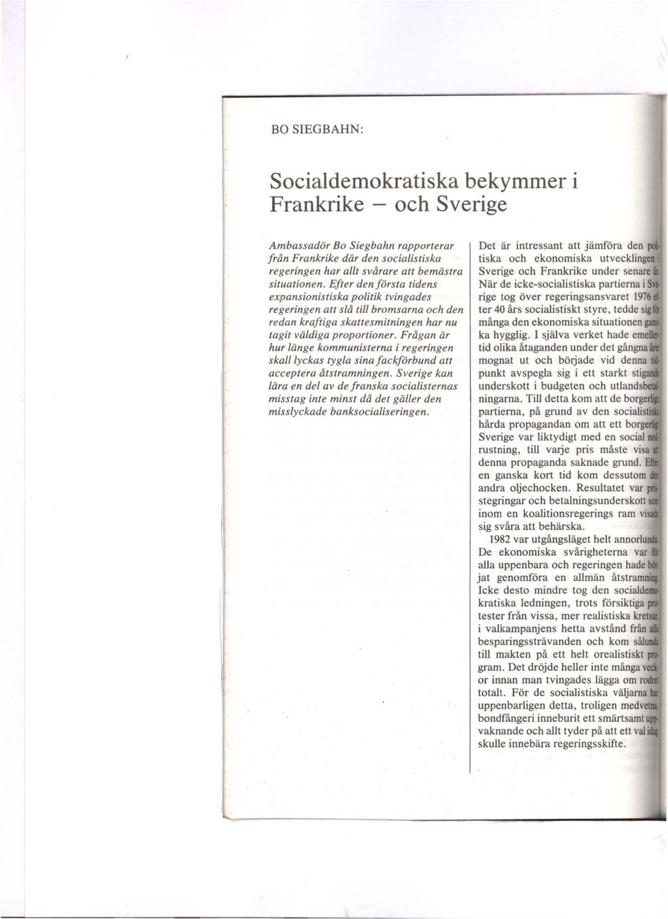 Frågan är hur länge kommunisterna i regeringen skalllyckas tygla sina fackförbund att acceptera åtstramningen.