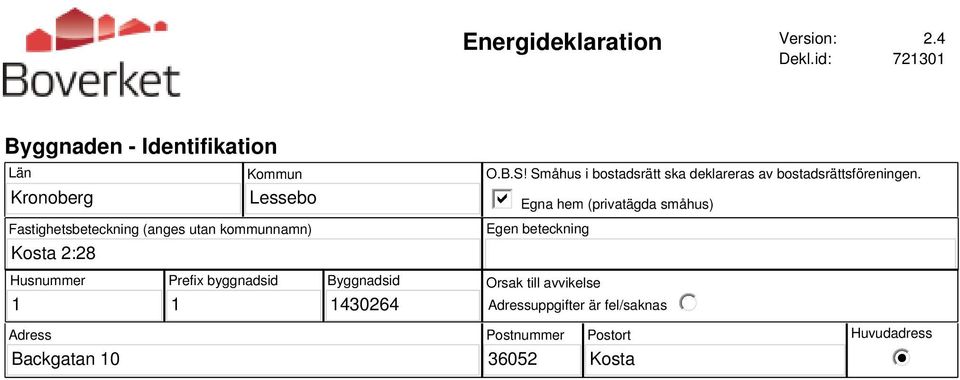 kommunnamn) Kosta 2:28 O.B.S! Småhus i bostadsrätt ska deklareras av bostadsrättsföreningen.