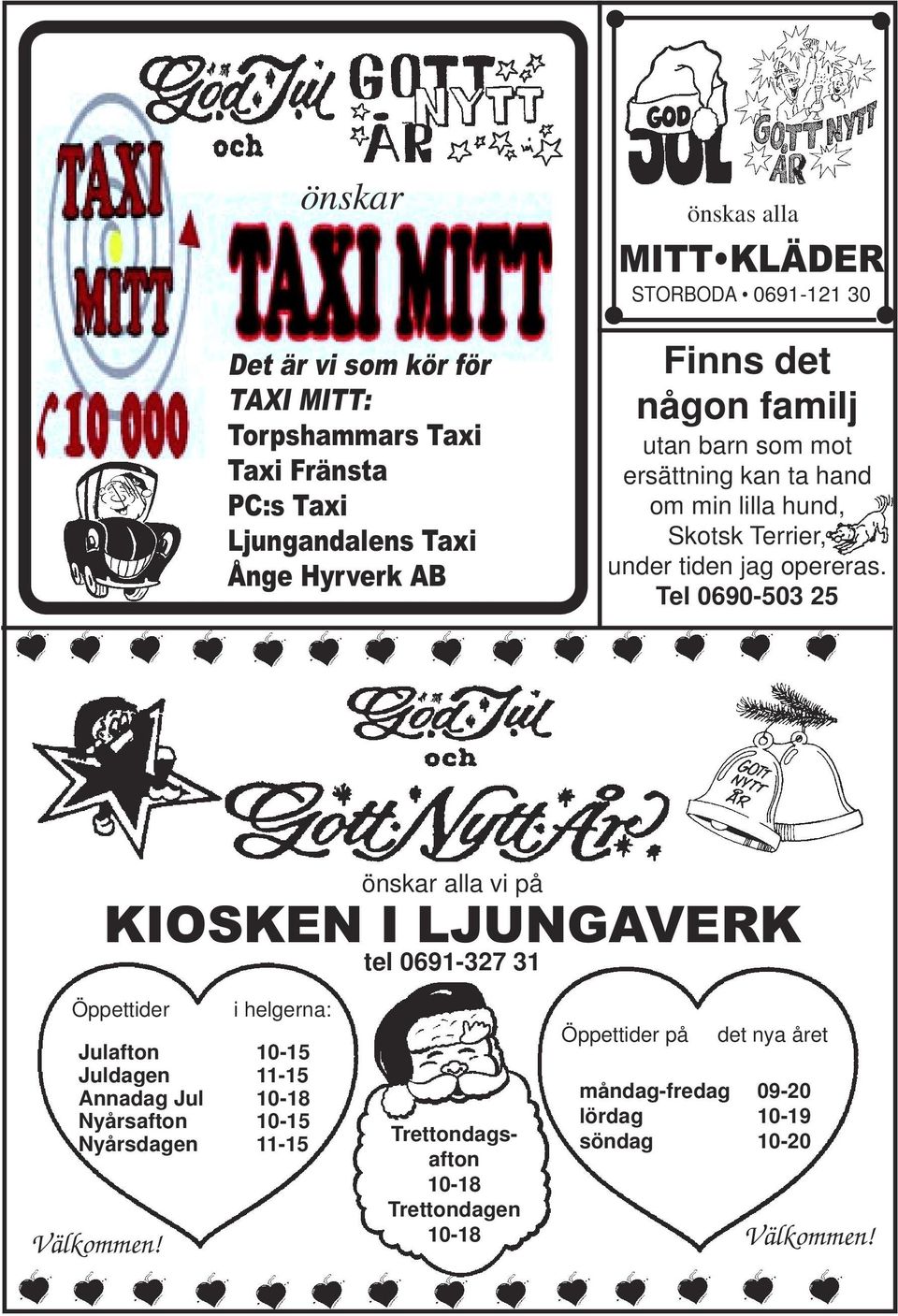 Tel 0690-503 25 önskar alla vi på KIOSKEN I LJUNGAVERK tel 0691-327 31 Öppettider Välkommen!