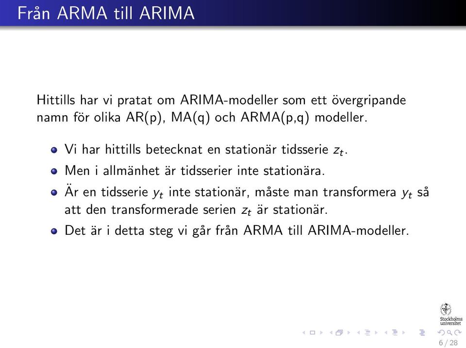 Men i allmänhet är tidsserier inte stationära.