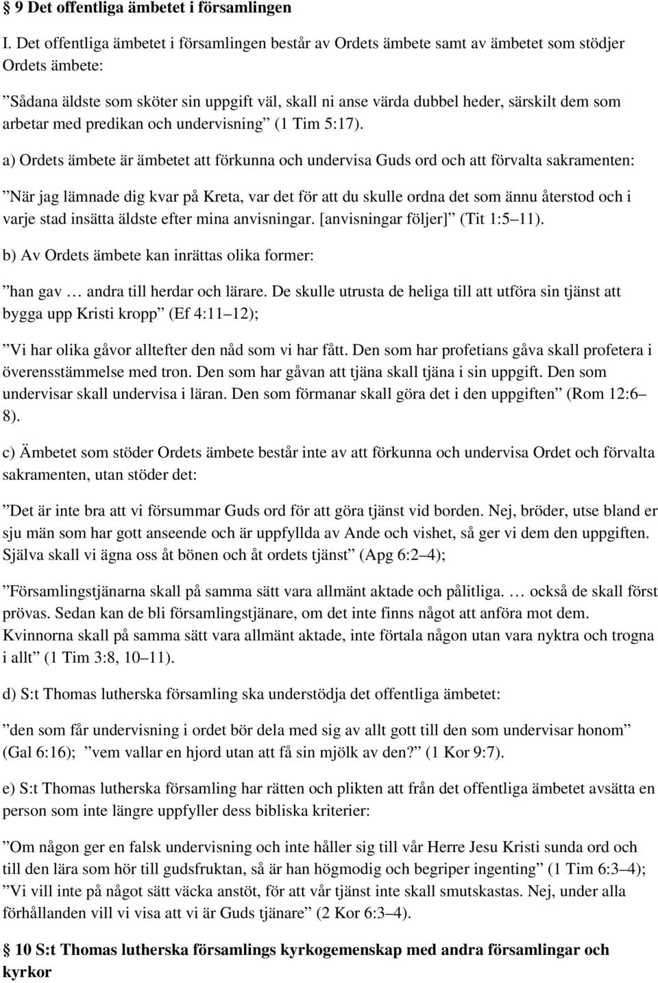 arbetar med predikan och undervisning (1 Tim 5:17).