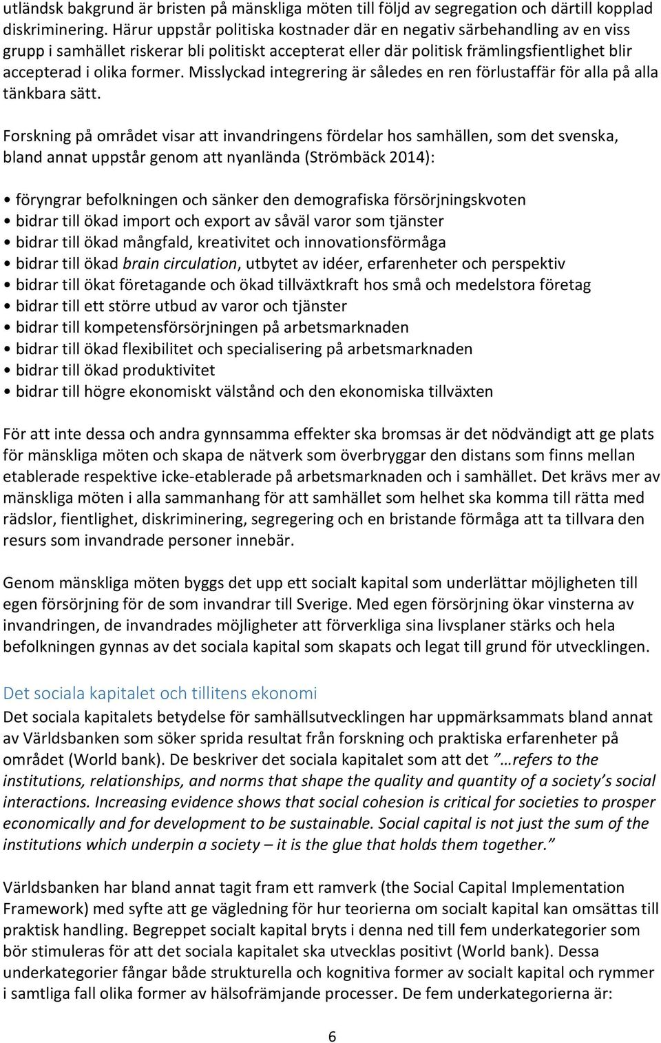 Misslyckad integrering är således en ren förlustaffär för alla på alla tänkbara sätt.