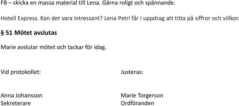 Lena Petri får i uppdrag att titta på siffror och villkor.