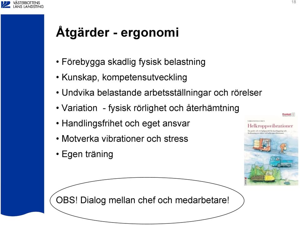 Variation - fysisk rörlighet och återhämtning Handlingsfrihet och eget