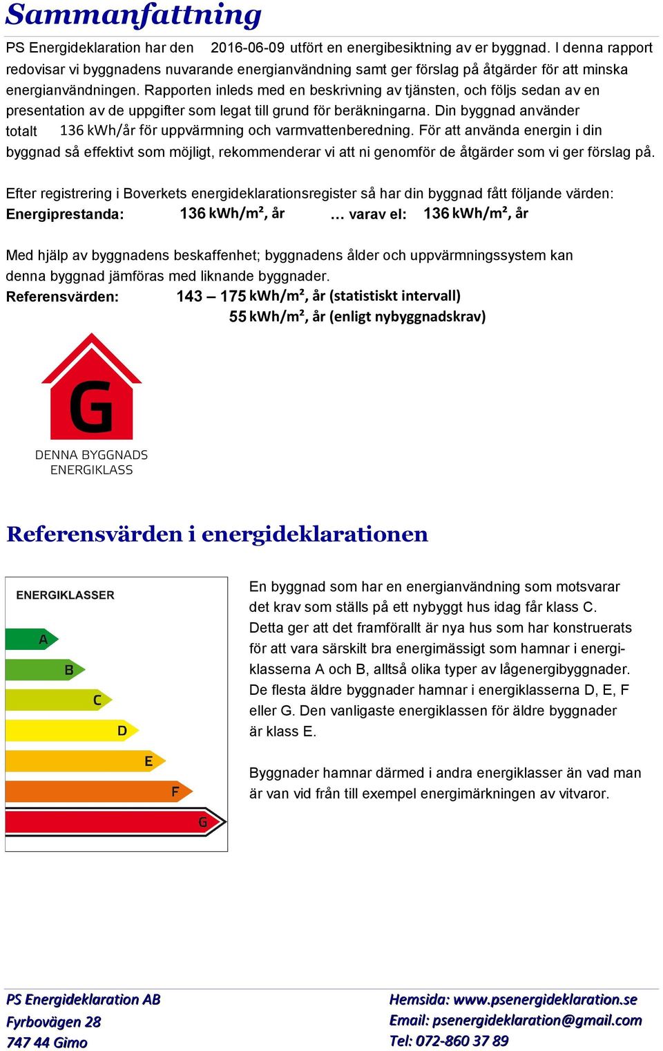 Rapporten inleds med en beskrivning av tjänsten, och följs sedan av en presentation av de uppgifter som legat till grund för beräkningarna.