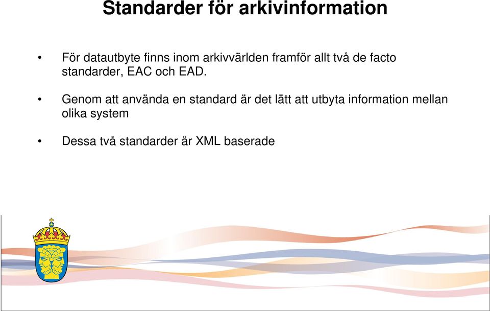 EAD. Genom att använda en standard är det lätt att utbyta