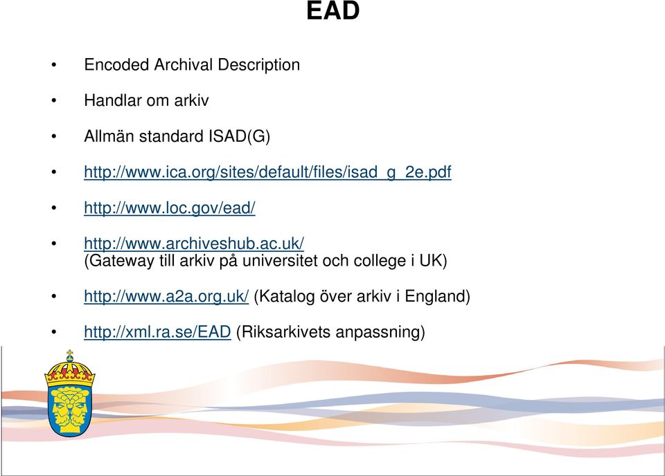 gov/ead/ http://www.archiveshub.ac.