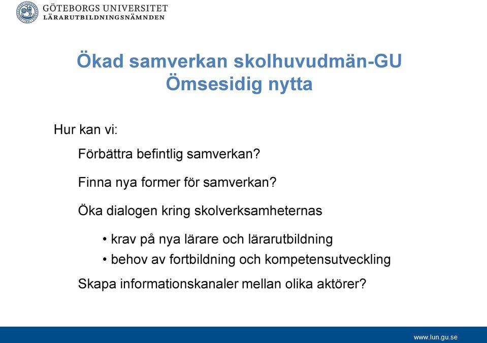 Öka dialogen kring skolverksamheternas krav på nya lärare och