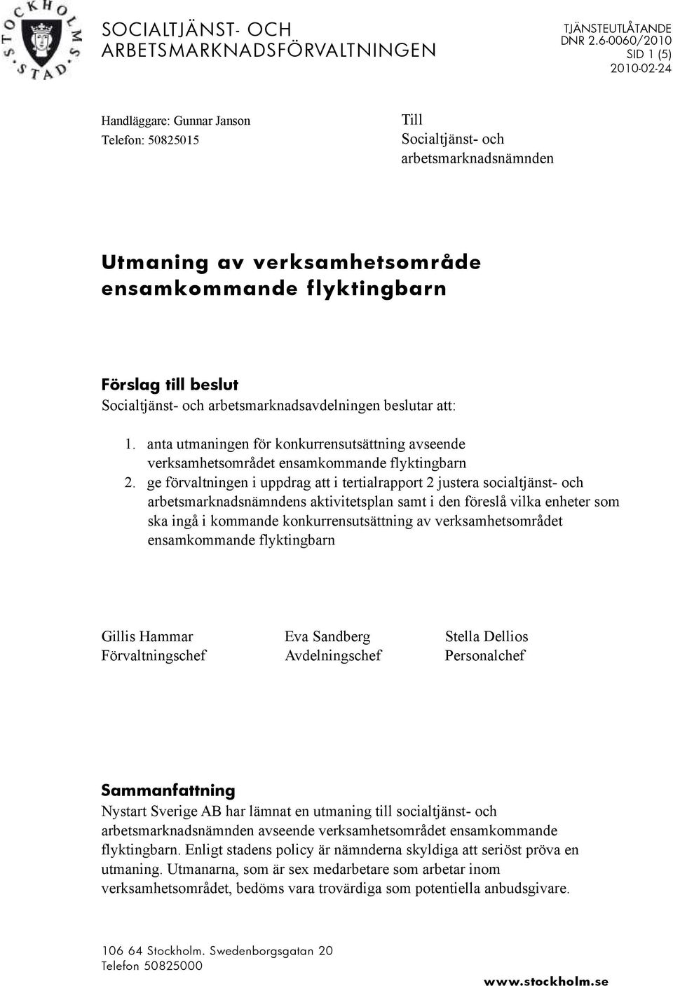 anta utmaningen för konkurrensutsättning avseende verksamhetsområdet ensamkommande flyktingbarn 2.