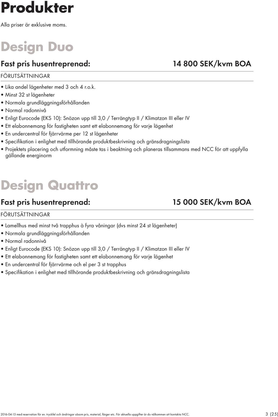 usive moms. Fast pris husentreprenad: 14 800 SEK/kv