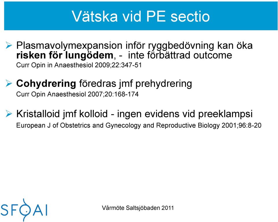 prehydrering Curr Opin Anaesthesiol 2007;20:168-174 Kristalloid jmf kolloid - ingen evidens