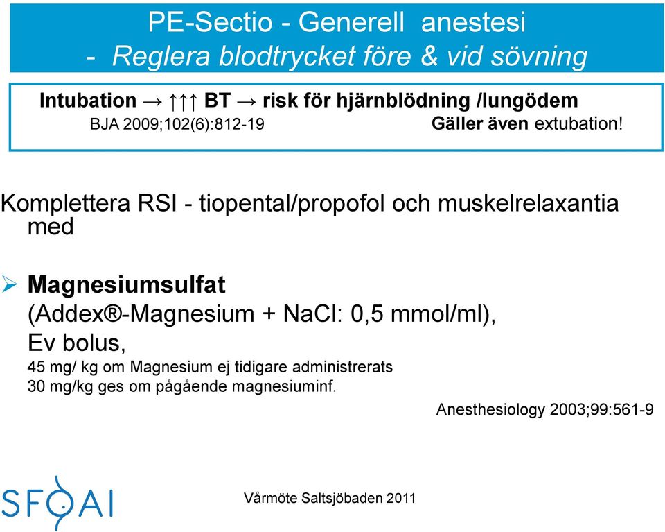 Komplettera RSI - tiopental/propofol och muskelrelaxantia med Magnesiumsulfat (Addex -Magnesium +