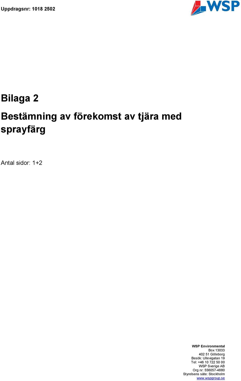 51 Göteborg Besök: Ullevigatan 19 Tel: +46 10 722 50 00 WSP