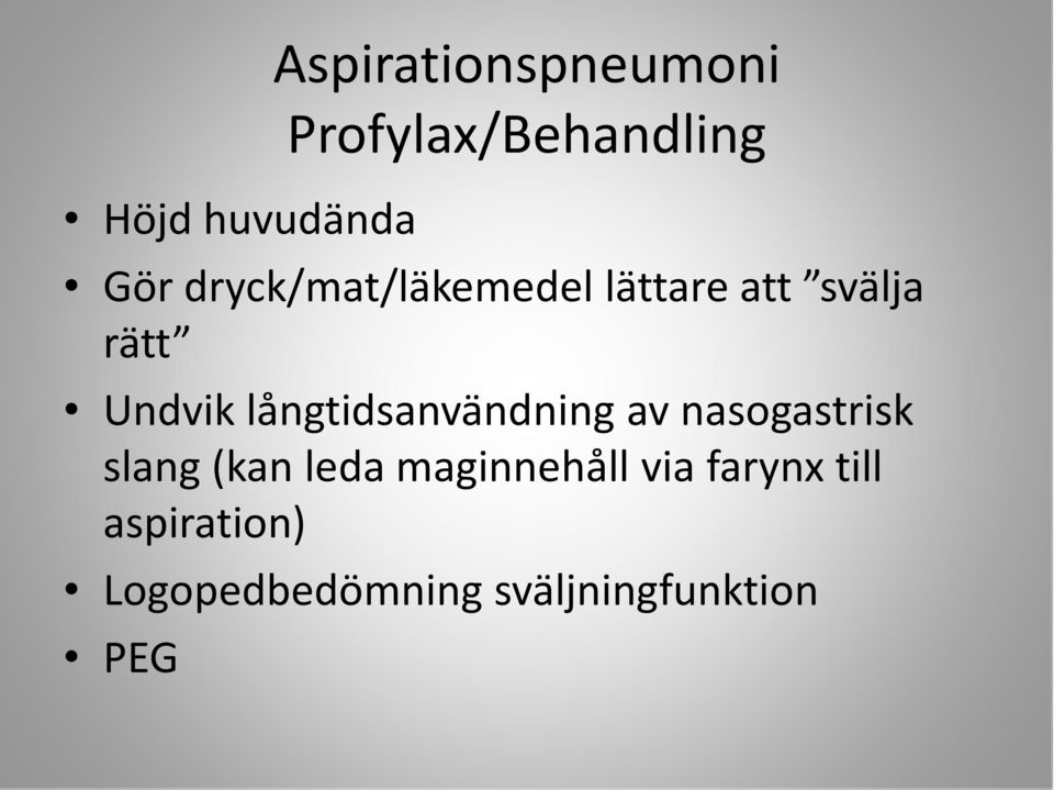 långtidsanvändning av nasogastrisk slang (kan leda