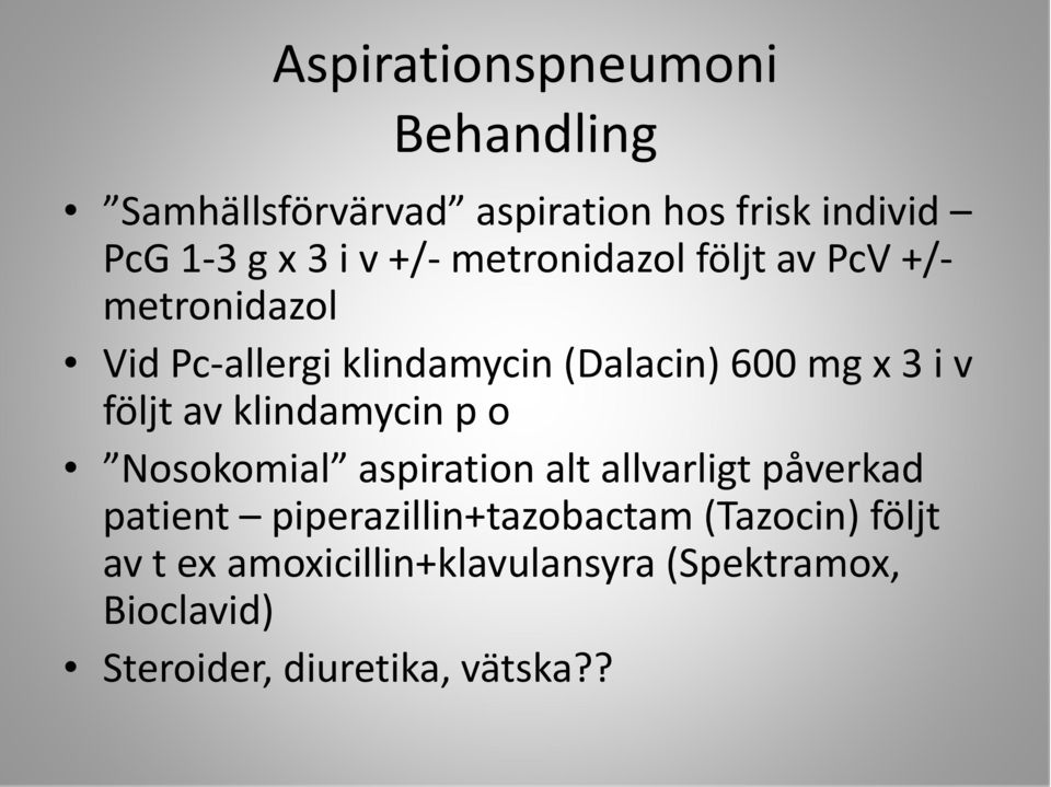 klindamycin p o Nosokomial aspiration alt allvarligt påverkad patient piperazillin+tazobactam