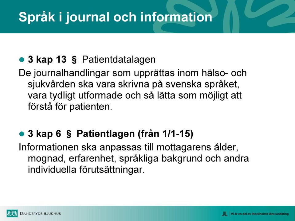 möjligt att förstå för patienten.