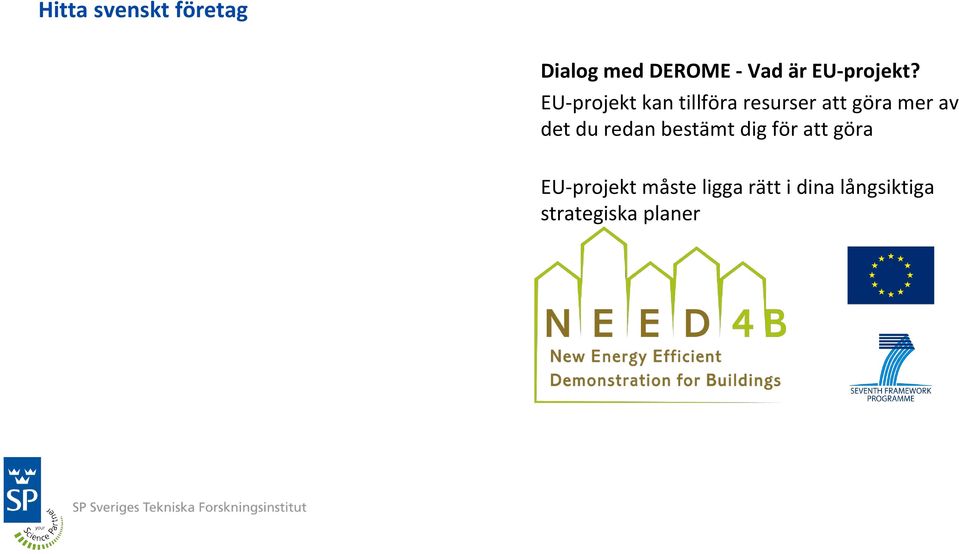 EU-projekt kan tillföra resurser att göra mer av det