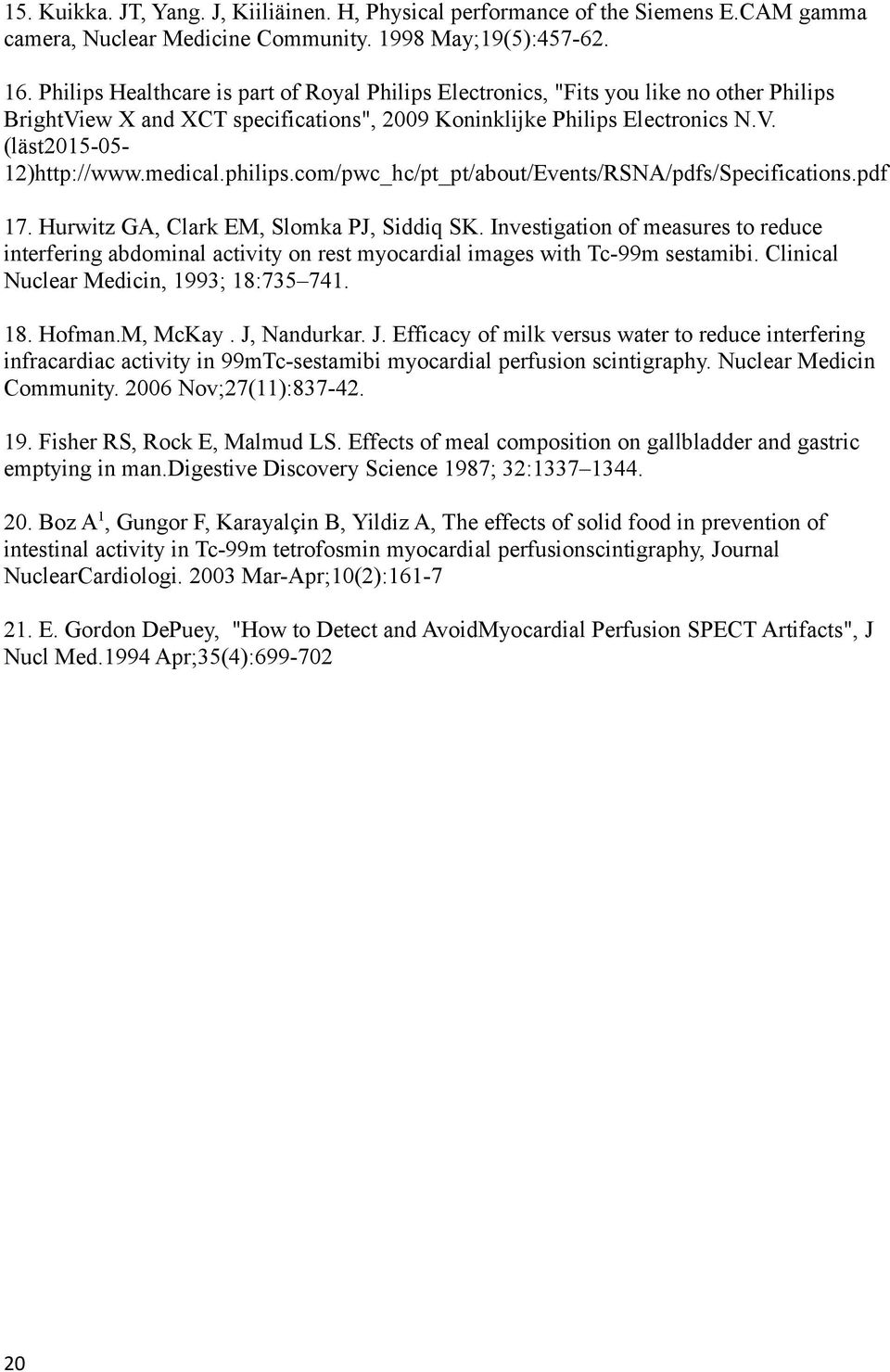 medical.philips.com/pwc_hc/pt_pt/about/Events/RSNA/pdfs/Specifications.pdf 17. Hurwitz GA, Clark EM, Slomka PJ, Siddiq SK.