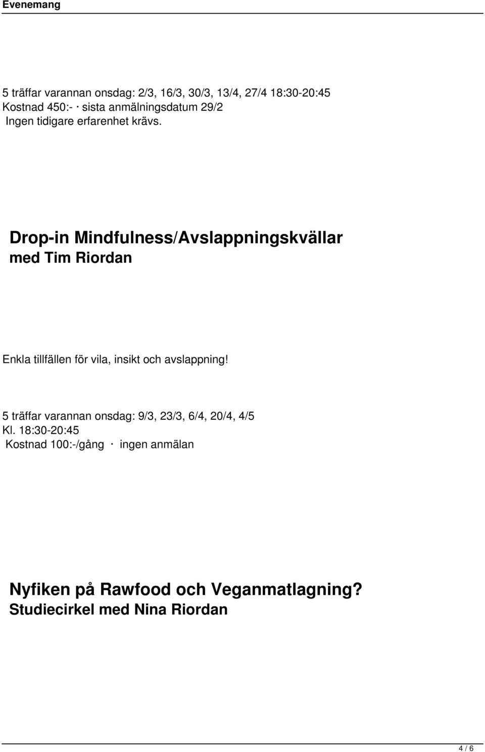 Drop-in Mindfulness/Avslappningskvällar med Tim Riordan Enkla tillfällen för vila, insikt och avslappning!