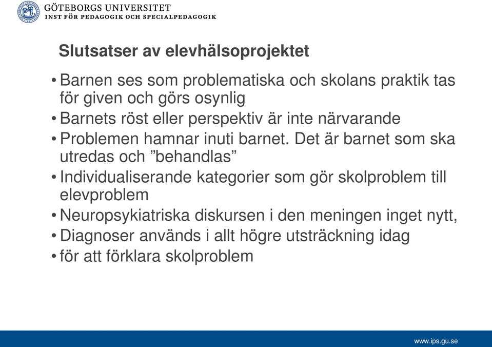 Det är barnet som ska utredas och behandlas Individualiserande kategorier som gör skolproblem till