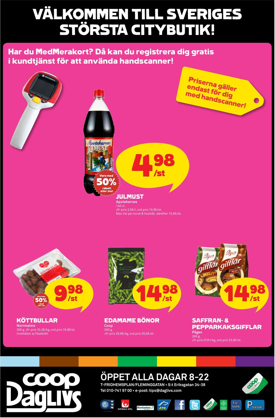 pris 19,98. Innehåller ej fläskkött. EDAMAME BÖNOR Coop Jfr-pris 29,96, ord.pris 26,95. SAFFRAN- & PEPPARKAKSGIFFLAR Pågen 260 g.