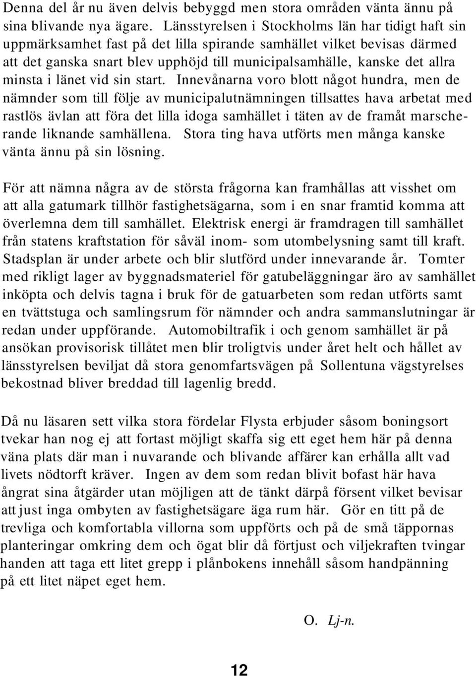 minsta i länet vid sin start.