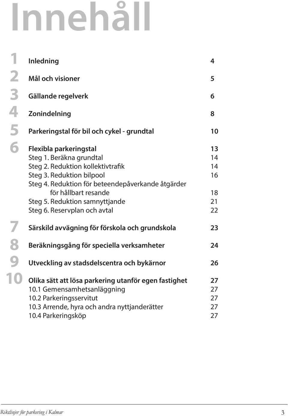 Reduktion samnyttjande 21 Steg 6.