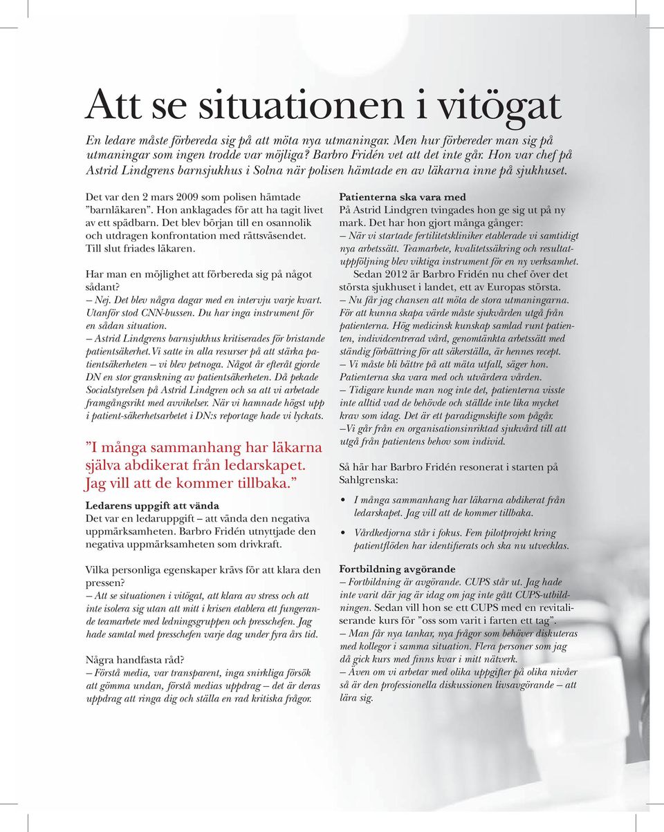 Hon anklagades för att ha tagit livet av ett spädbarn. Det blev början till en osannolik och utdragen konfrontation med rättsväsendet. Till slut friades läkaren.