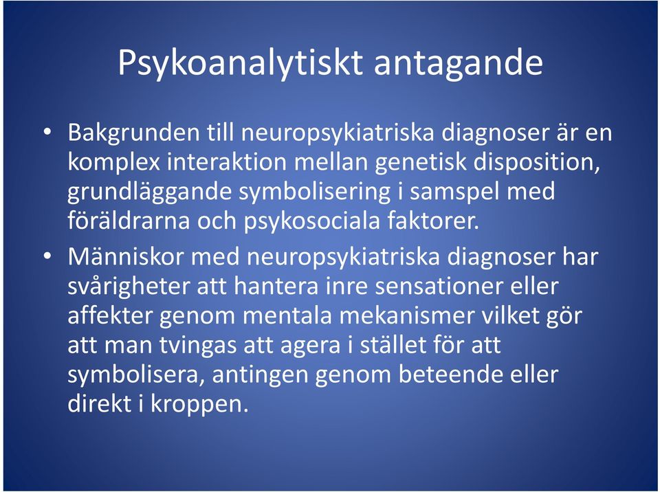 Människor med neuropsykiatriska diagnoser har svårigheter att hantera inre sensationer eller affekter genom