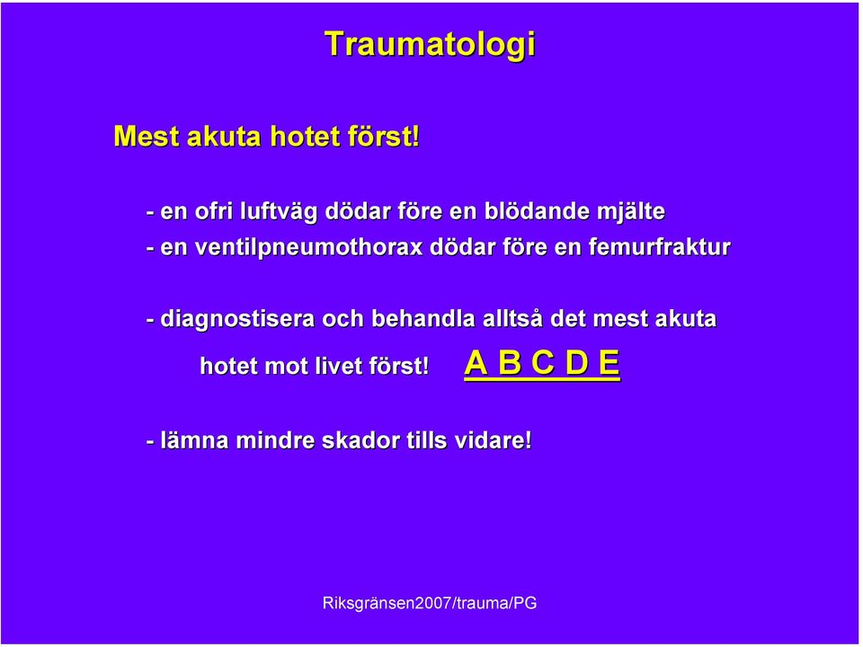 ventilpneumothorax dödar före en femurfraktur -