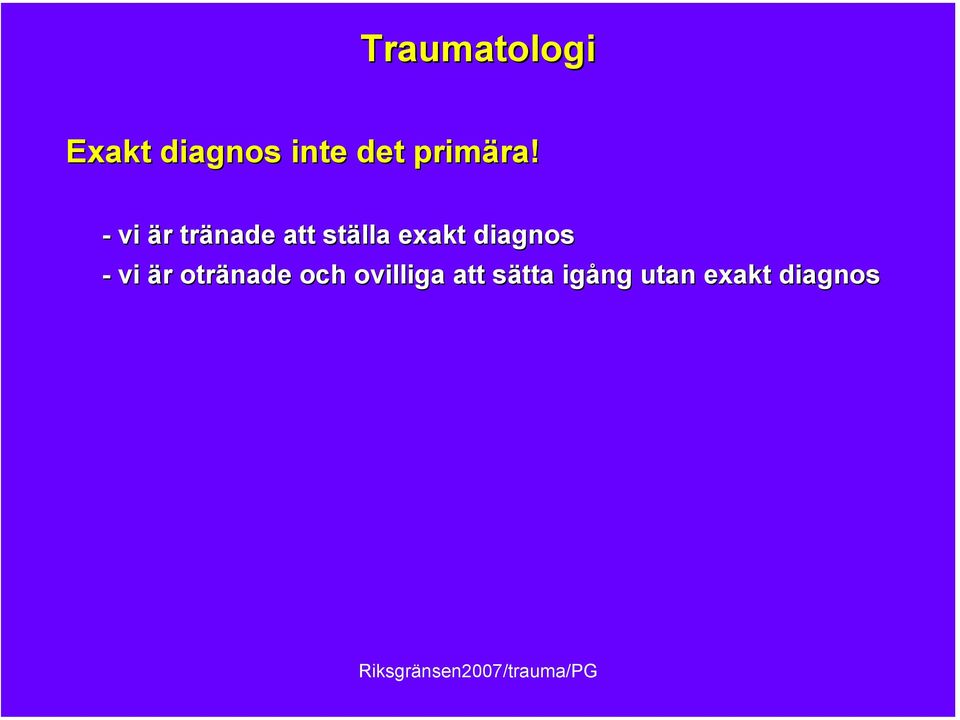 diagnos - vi är otränade och