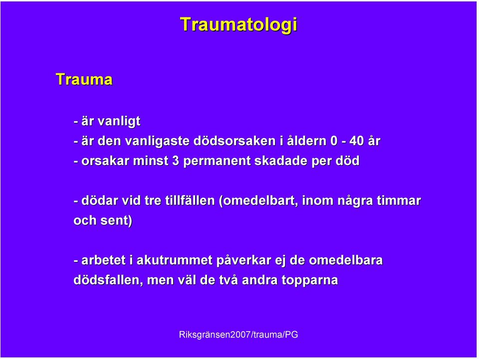 tillfällen (omedelbart, inom några timmar och sent) - arbetet i