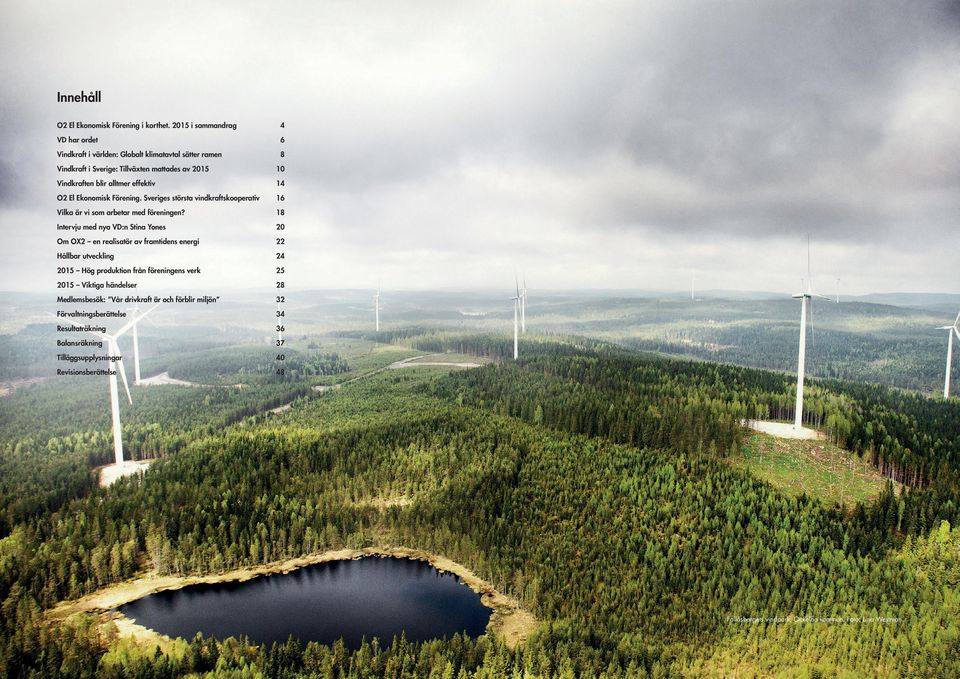 El Ekonomisk Förening. Sveriges största vindkraftskooperativ 16 Vilka är vi som arbetar med föreningen?