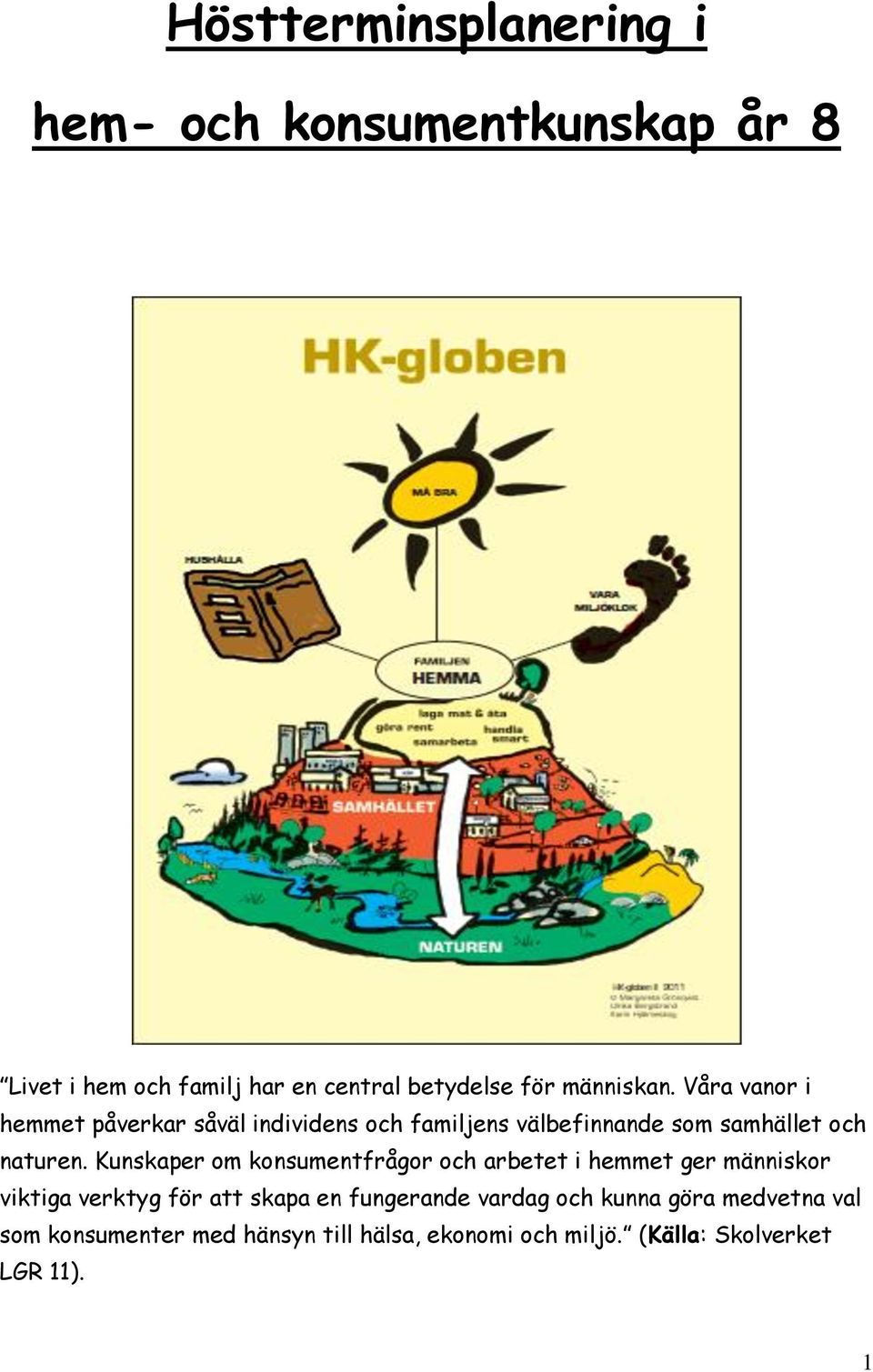 Kunskaper om konsumentfrågor och arbetet i hemmet ger människor viktiga verktyg för att skapa en fungerande