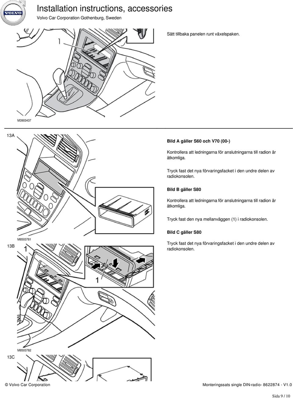 Tryck fast det nya förvaringsfacket i den undre delen av radiokonsolen.