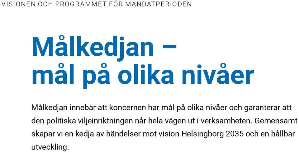 den politiska viljeinriktningen når hela vägen ut i verksamheten.