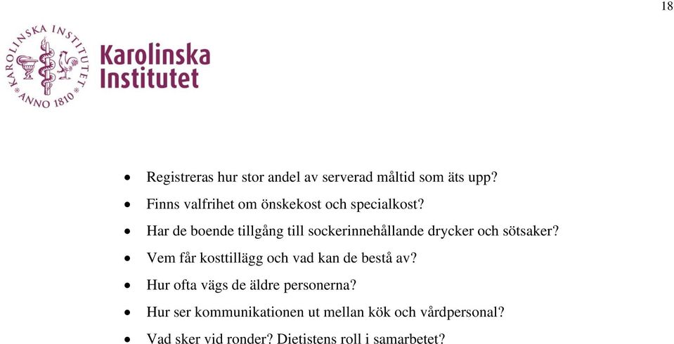 Har de boende tillgång till sockerinnehållande drycker och sötsaker?