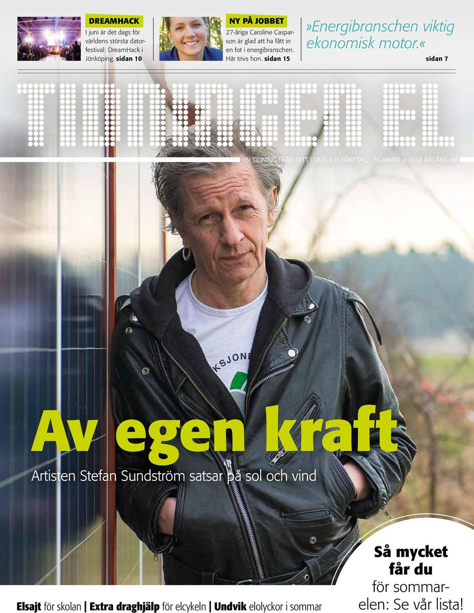 Här trivs hon. sidan 15 sidan 7 TIDNINGEN EL EN TIDNING FRÅN DITT LOKALA ELFÖRETAG.